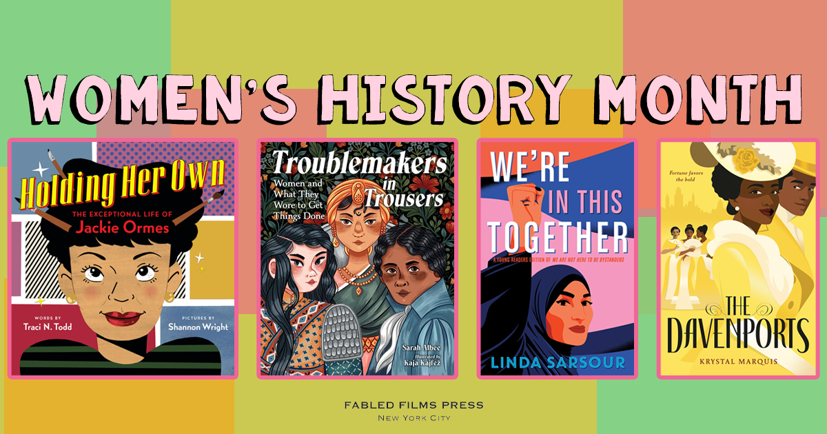 To mark March as Womenâ€™s History Month, weâ€™ve selected four childrenâ€™s books for young readers of all ages. From left to right the titles are as follows, Holding Her Own, Troublemakers in Trousers, Weâ€™re in This Together, and The Davenports. 