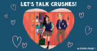 Let's Talk About Middle School Crushes! Let's Talk About Middle School Crushes!