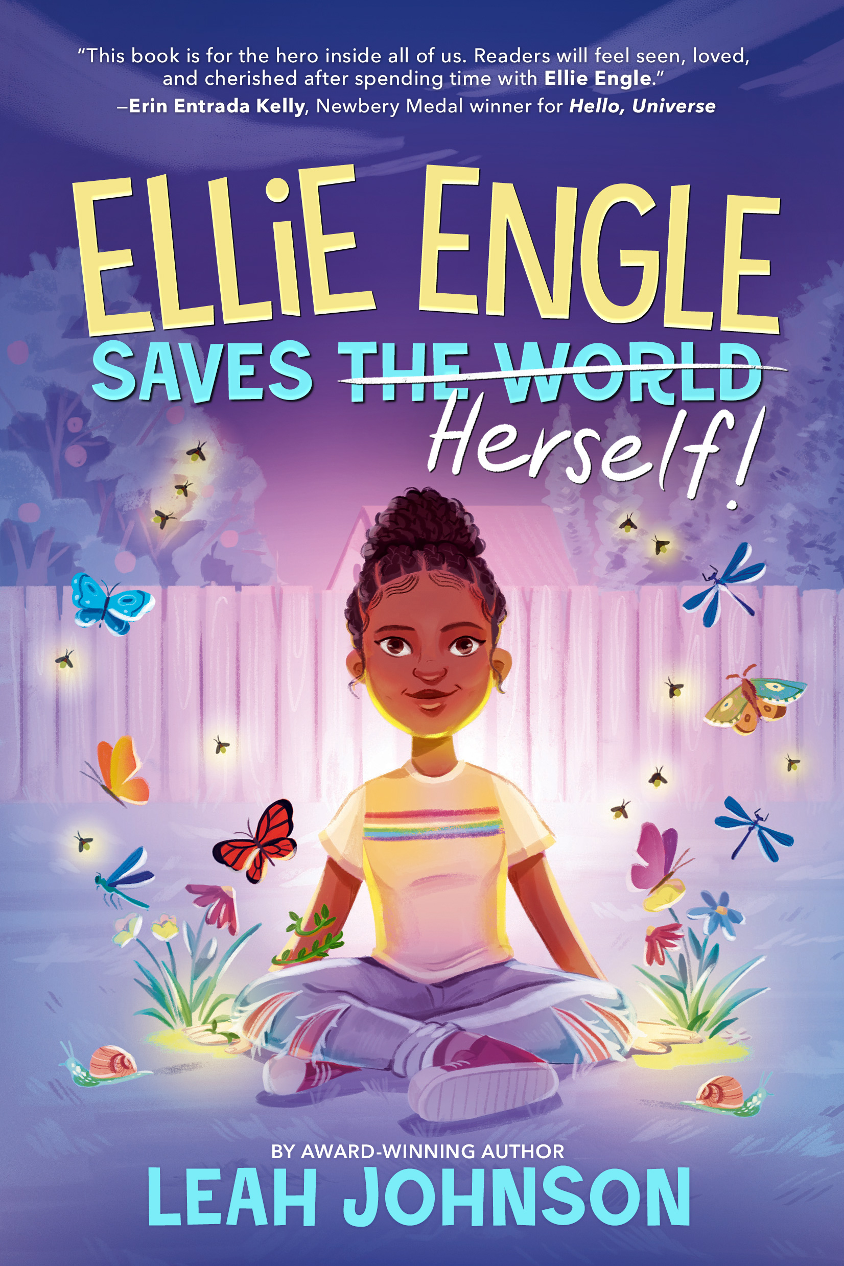 Ellie Engle, a girl, is sitting cross legged in a backyard and is surrounded by glowing insects and butterflies. Above her head spells out the title of the book with the words “the world” crossed off and replaced by a handwritten font that spells out “herself” instead. 