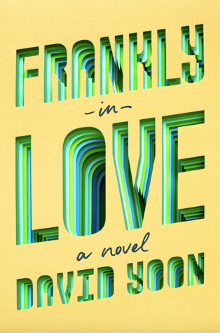 The bookâ€™s title, Frankly in Love, is cut into the light yellow background of the book cover revealing layers of blues and greens making a ripple effect. 