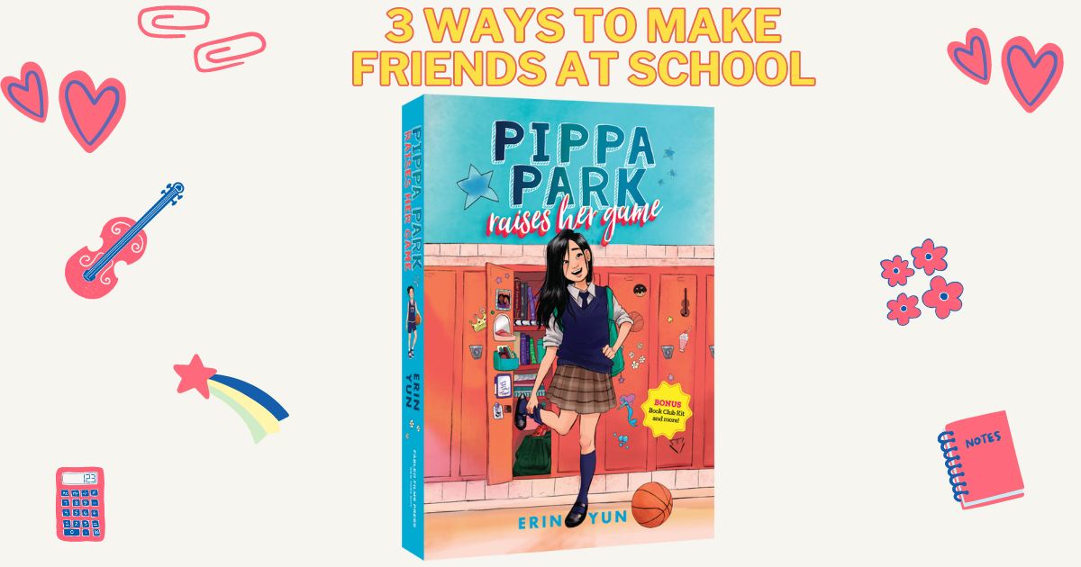 Image reads "3 Ways to Make Friends at School" and shows the cover of Pippa Park Raises Her Game.